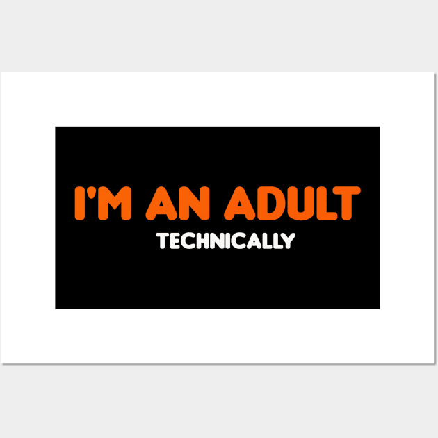I'm an Adult Technically Funny 18th Birthday Gift T-Shirt Wall Art by Najem01